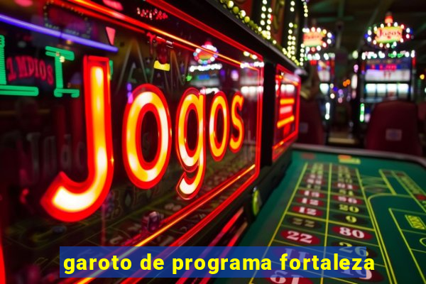 garoto de programa fortaleza